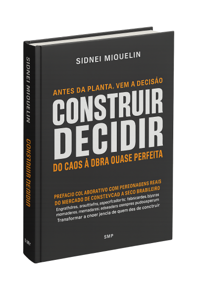 LIVRO CONSTRUIR É DECIDIR | POR SIDNEI MIQUELIN